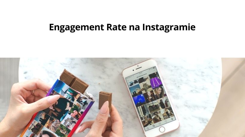 Engagement rate na instagramie ocenia jakość Twojego konta