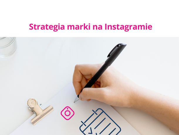 Strategia marki na Instagramie w 6 krokach. Instrukcja tworzenia