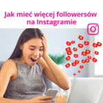 Jak mieć więcej followersów na Instagramie
