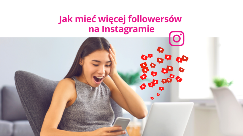 10 porad na to, jak mieć więcej followersów na Instagramie