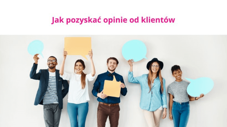 Wskazówki jak pozyskać opinie od klientów, gdzie je umieszczać i jak wykorzystać w biznesie.
