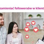 Jak zamieniać followersów w klientów