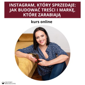 Instagram, który sprzedaje: jak budować treści i markę, które zarabiają KURS ONLINE