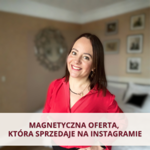 MAGNETYCZNA OFERTA, która sprzedaje na Instagramie