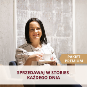 KURS: SPRZEDAWAJ W STORIES KAŻDEGO DNIA (pakiet premium)