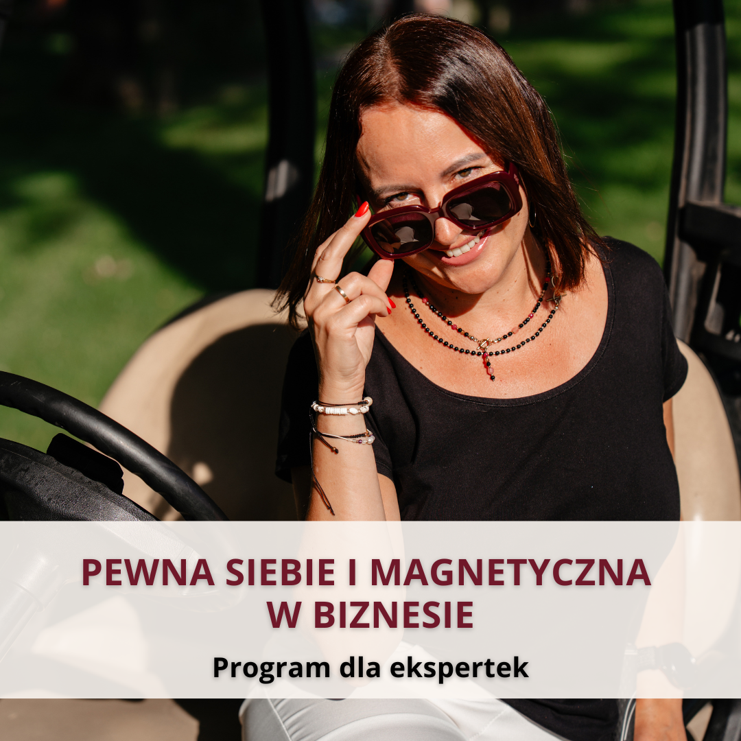 Pewna siebie i magnetyczna - kurs pewności siebie w biznesie